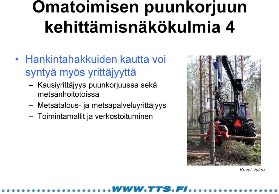 Kausiyrittäjyys puunkorjuussa sekä metsänhoitotöissä