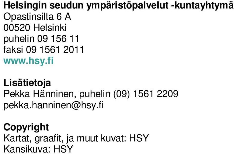 fi Lisätietoja Pekka Hänninen, puhelin (09) 1561 2209 pekka.