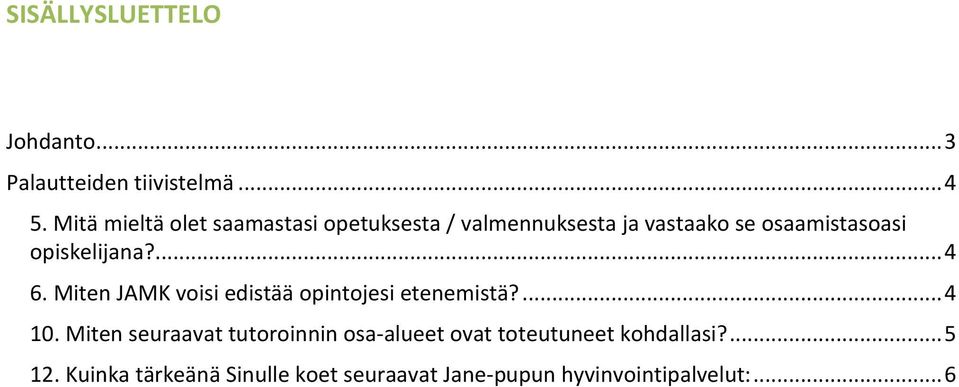 opiskelijana?... 4 6. Miten JAMK voisi edistää opintojesi etenemistä?... 4 10.