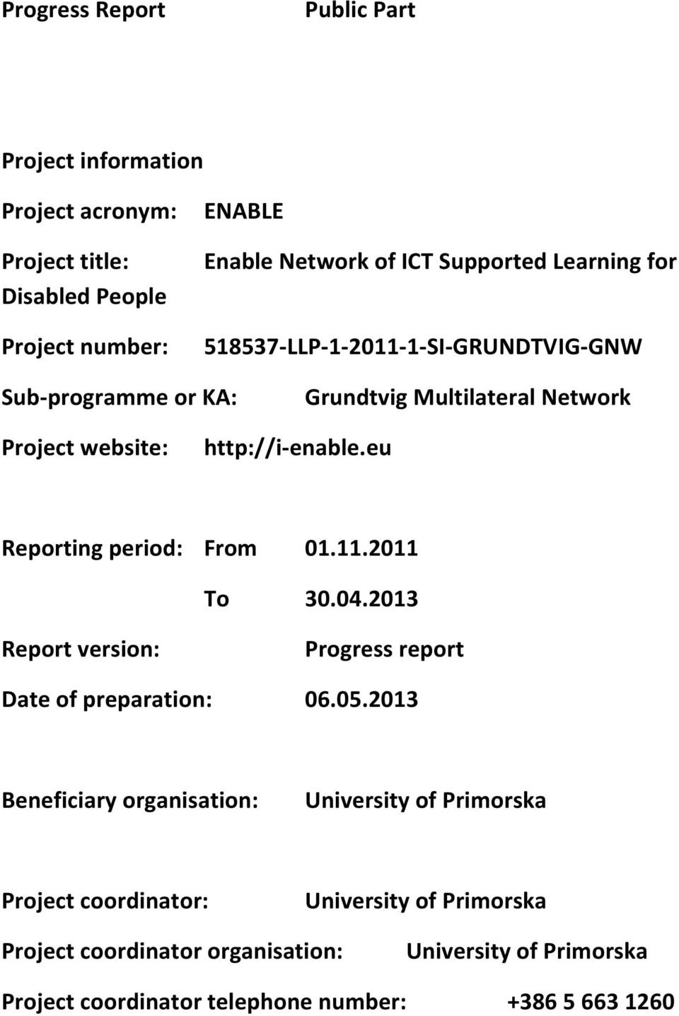 eu Reporting period: From 01.11.2011 To 30.04.2013 Report version: Progress report Date of preparation: 06.05.