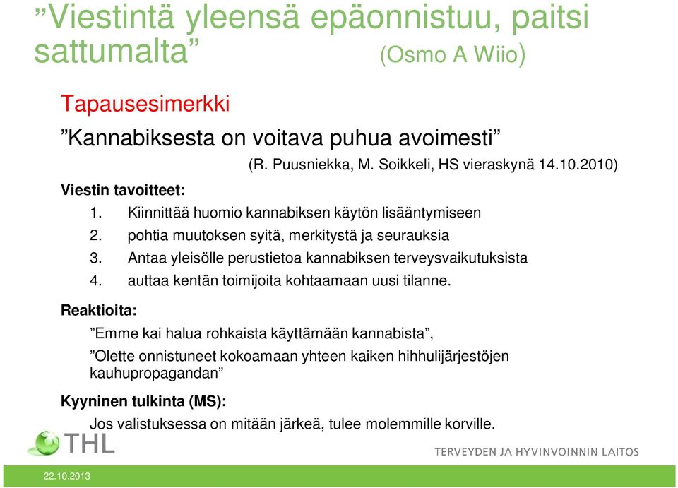 Antaa yleisölle perustietoa kannabiksen terveysvaikutuksista 4. auttaa kentän toimijoita kohtaamaan uusi tilanne.