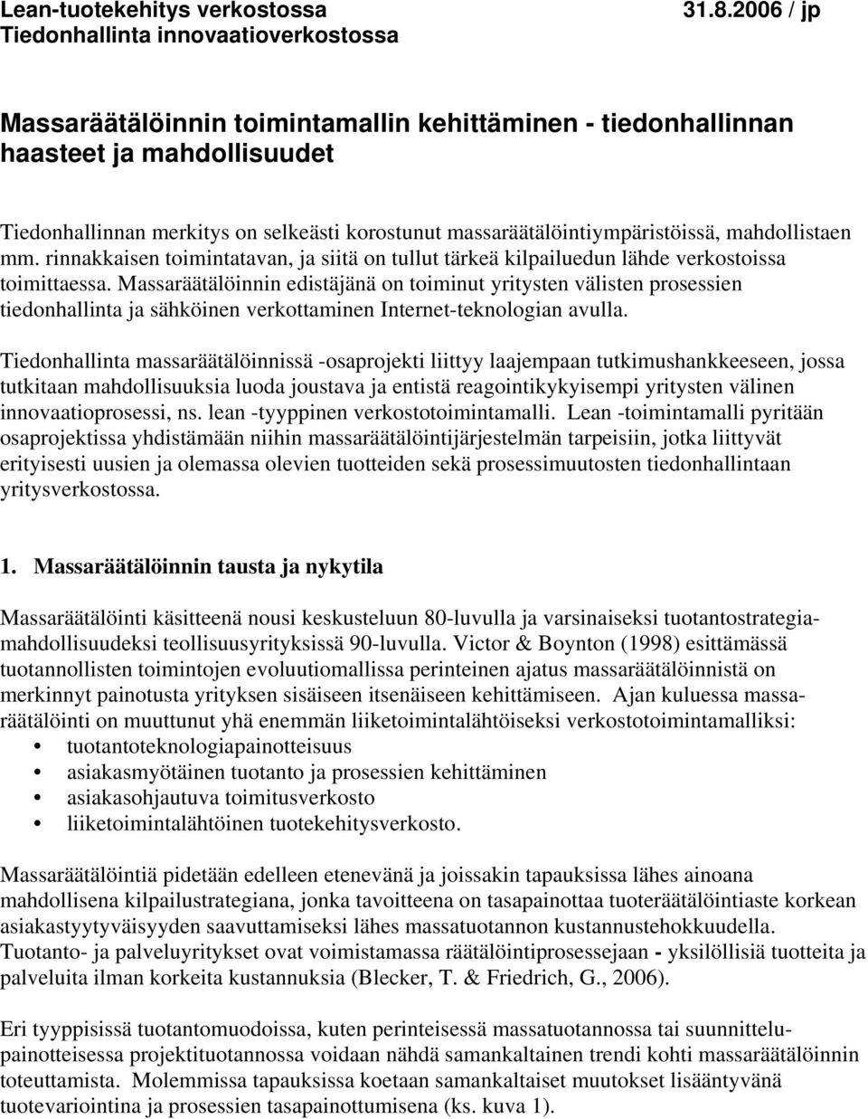 rinnakkaisen toimintatavan, ja siitä on tullut tärkeä kilpailuedun lähde verkostoissa toimittaessa.