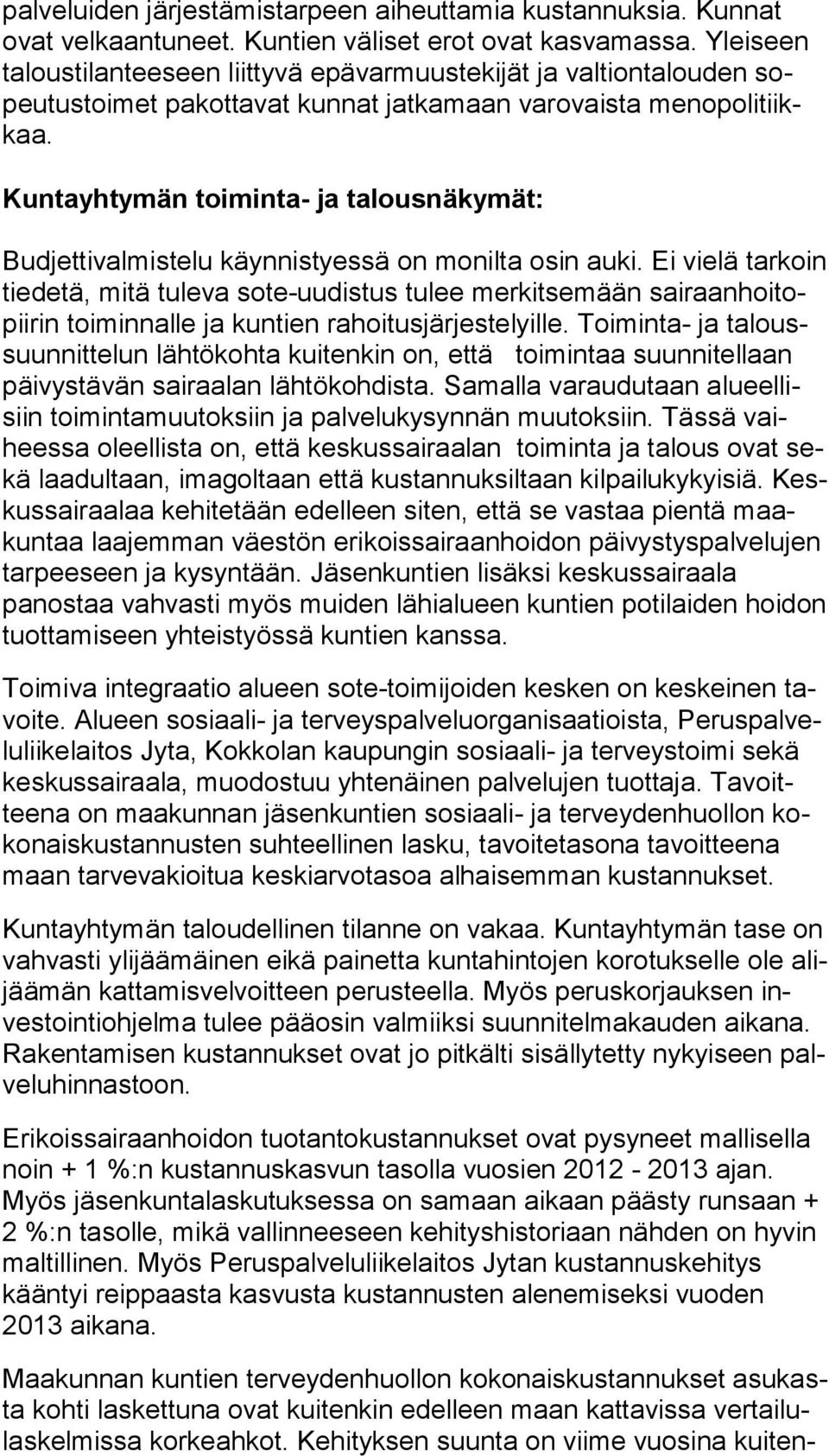 Kuntayhtymän toiminta- ja talousnäkymät: Budjettivalmistelu käynnistyessä on monilta osin auki.