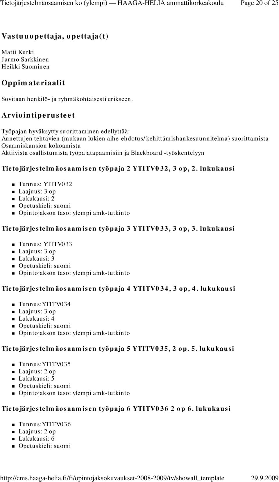 työpajatapaamisiin ja Blackboard -työskentelyyn Tietojärjestelmäosaamisen työpaja 2 YTITV032, 3 op, 2.