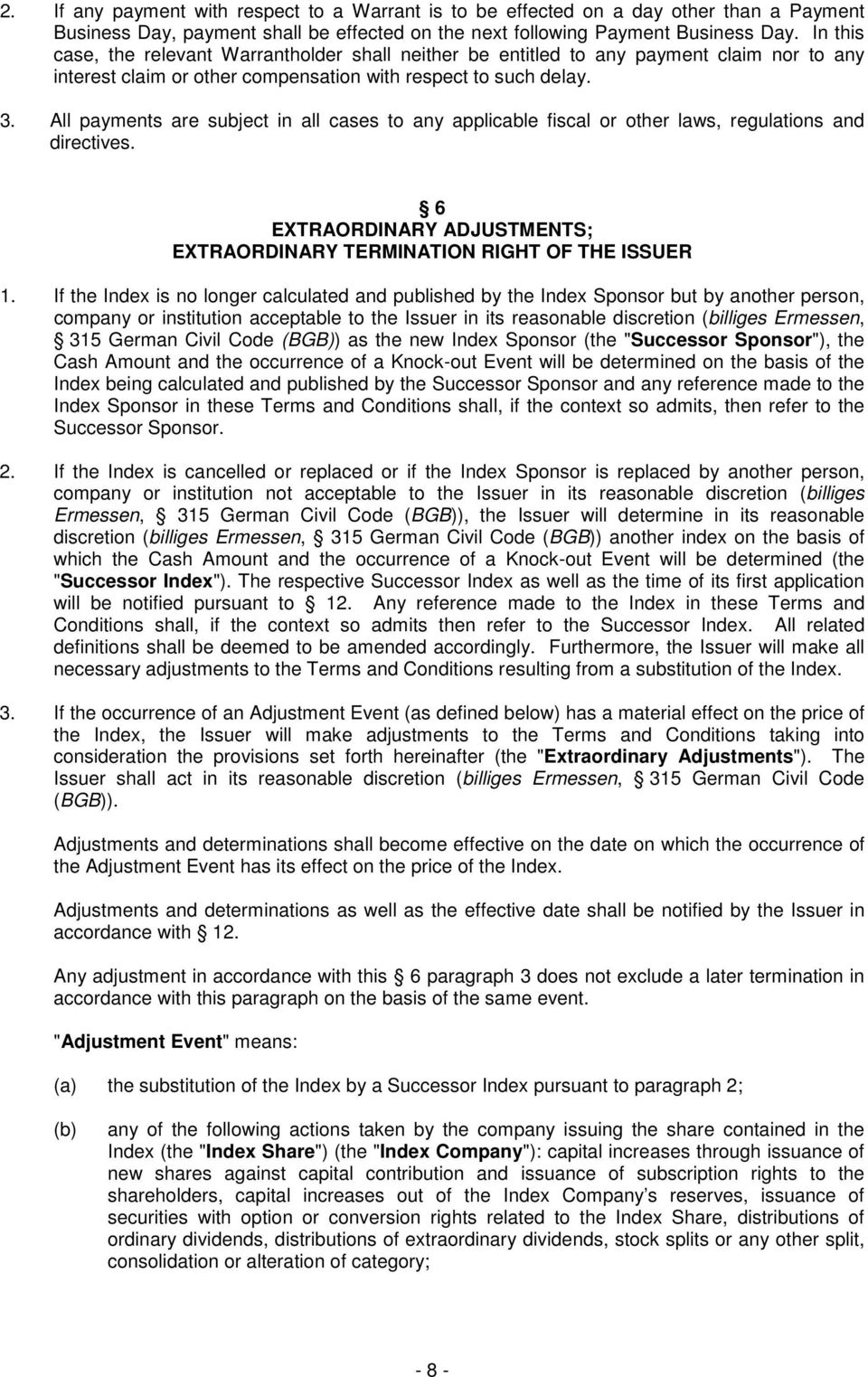 All payments are subject in all cases to any applicable fiscal or other laws, regulations and directives. 6 EXTRAORDINARY ADJUSTMENTS; EXTRAORDINARY TERMINATION RIGHT OF THE ISSUER 1.