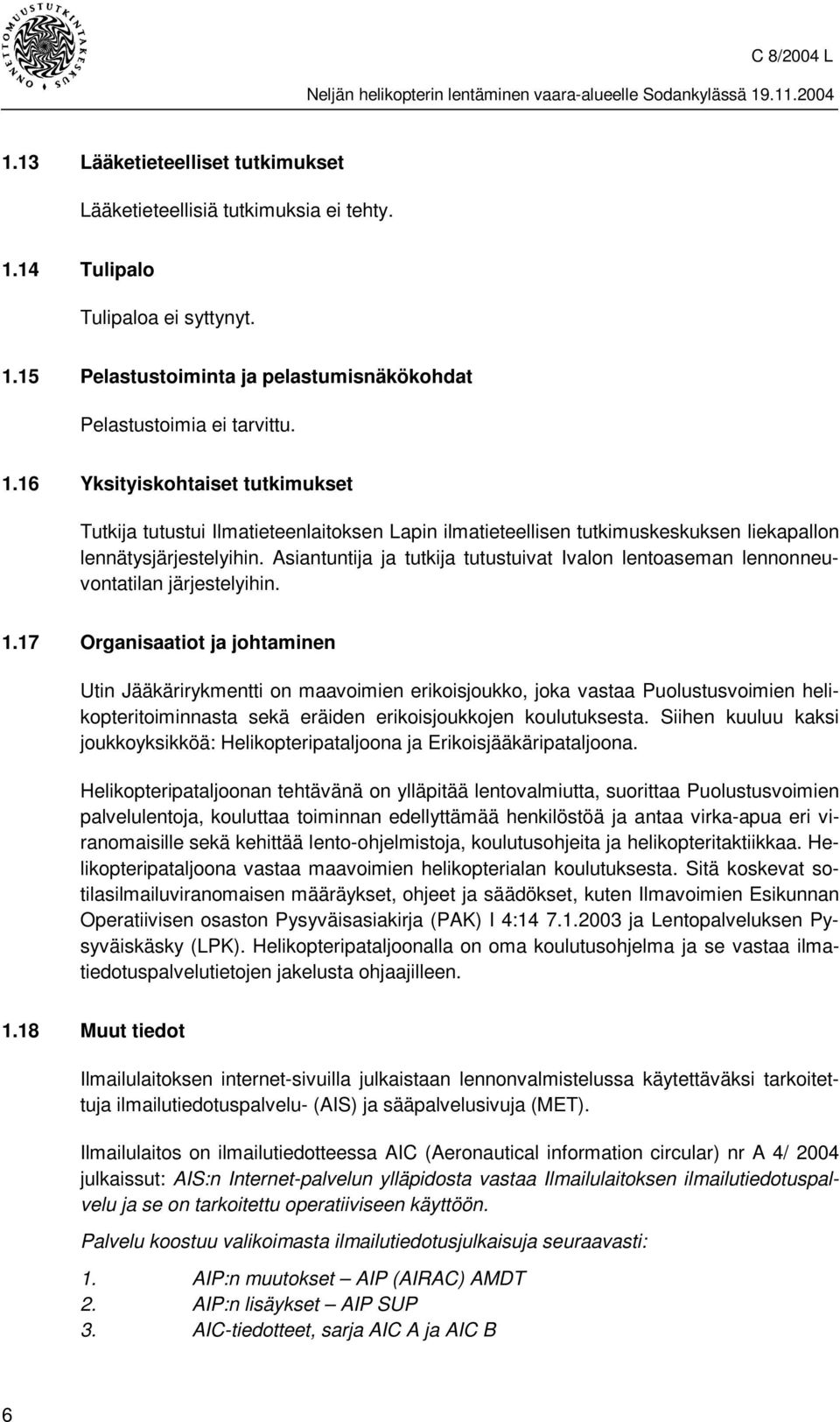 Asiantuntija ja tutkija tutustuivat Ivalon lentoaseman lennonneuvontatilan järjestelyihin. 1.