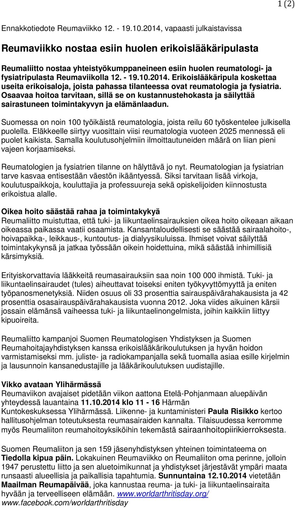 2014. Erikoislääkäripula koskettaa useita erikoisaloja, joista pahassa tilanteessa ovat reumatologia ja fysiatria.