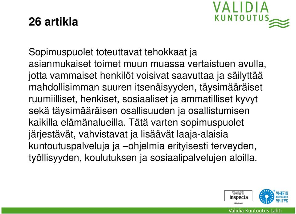 ammatilliset kyvyt sekä täysimääräisen osallisuuden ja osallistumisen kaikilla elämänalueilla.