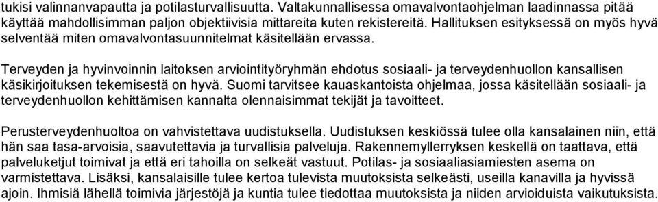 Terveyden ja hyvinvoinnin laitoksen arviointityöryhmän ehdotus sosiaali- ja terveydenhuollon kansallisen käsikirjoituksen tekemisestä on hyvä.