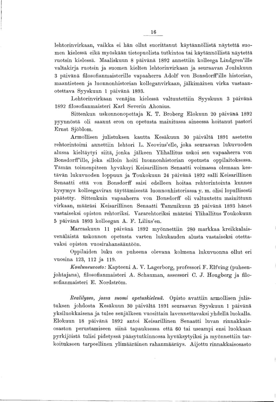 Bonsdorffille historian, m aantieteen ja luonnonhistorian kolleganvirkaan, jälkim äinen virka vastaanotettava Syyskuun 1 päivänä 1893.