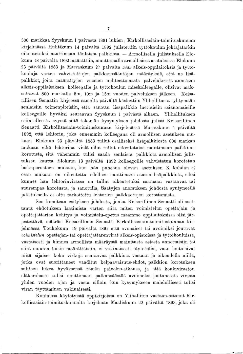 Arm ollisella julistuksella E lo kuun 18 päivältä 1892 m äärättiin, m uuttam alla armollisissa asetuksissa Elokuun 23 päivältä 1883 ja M arraskuun 27 päivältä 1885 alkeis-oppilaitoksia ja ty ttö