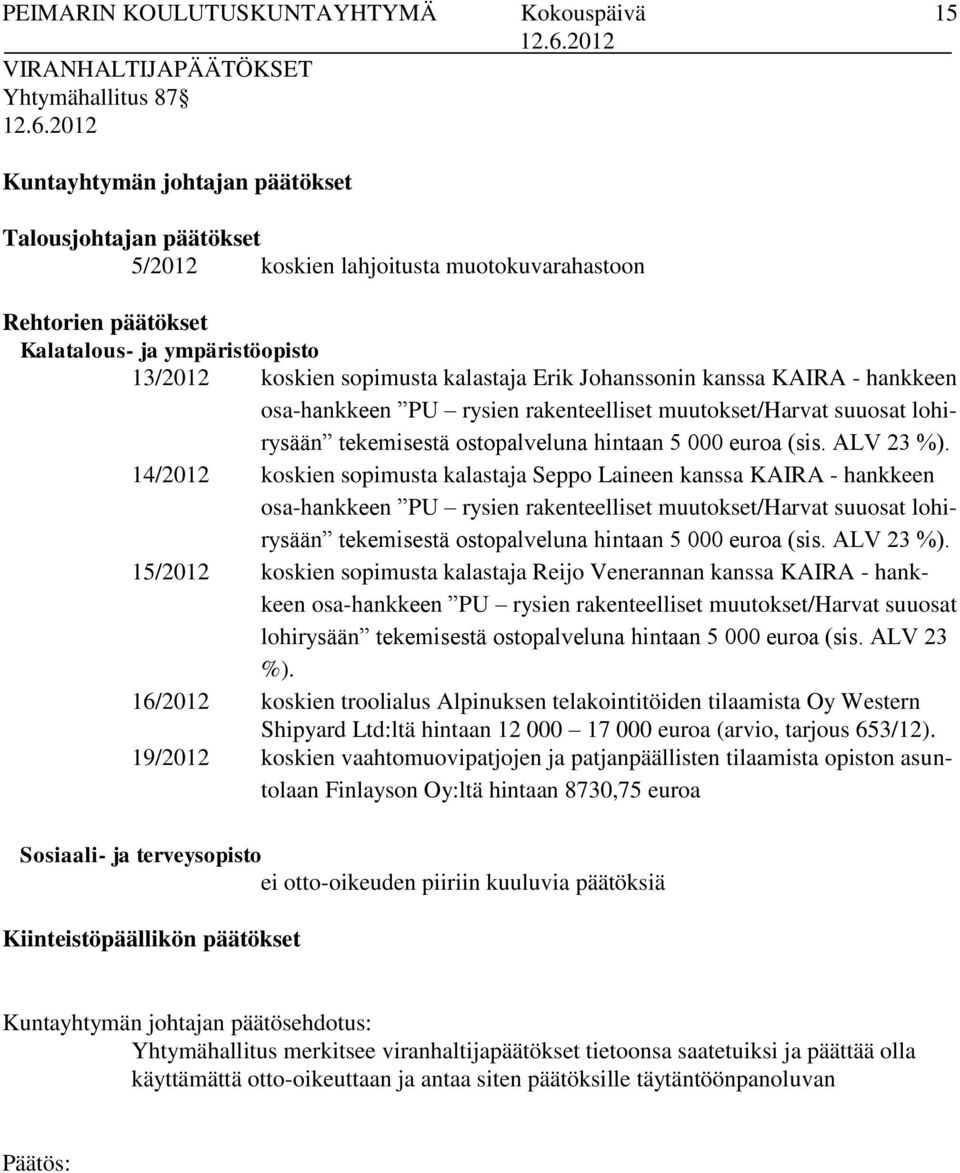 tekemisestä ostopalveluna hintaan 5 000 euroa (sis. ALV 23 %).