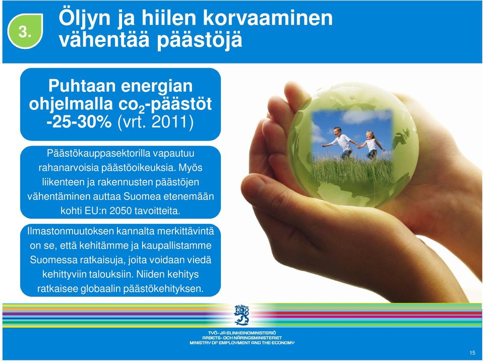 Myös liikenteen ja rakennusten päästöjen vähentäminen auttaa Suomea etenemään kohti EU:n 2050 tavoitteita.