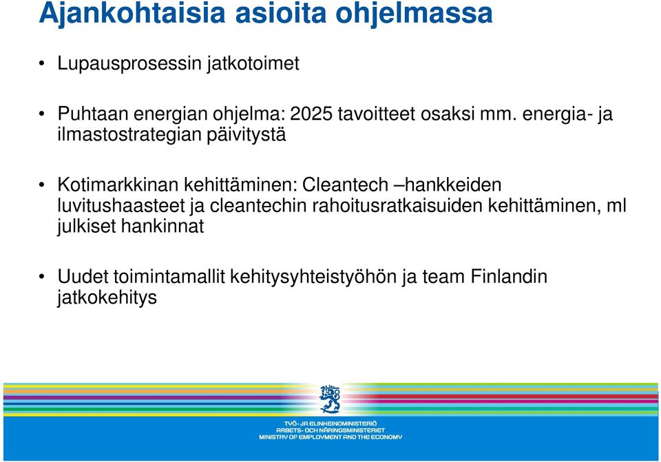 energia- ja ilmastostrategian päivitystä Kotimarkkinan kehittäminen: Cleantech hankkeiden