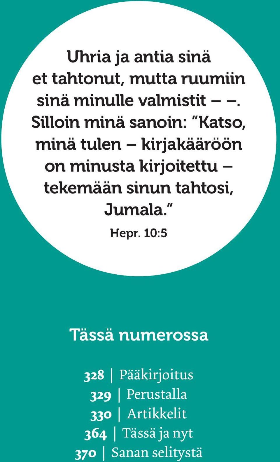 kirjoitettu tekemään sinun tahtosi, Jumala. Hepr.