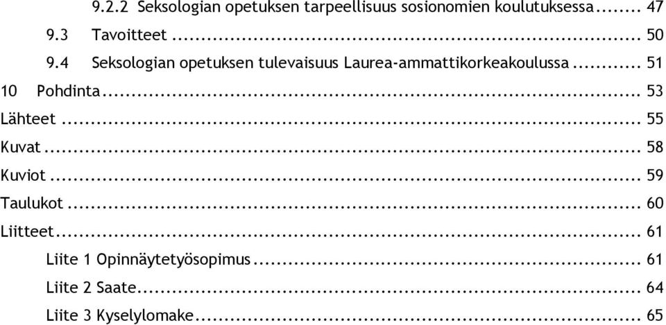 4 Seksologian opetuksen tulevaisuus Laurea-ammattikorkeakoulussa... 51 10 Pohdinta.