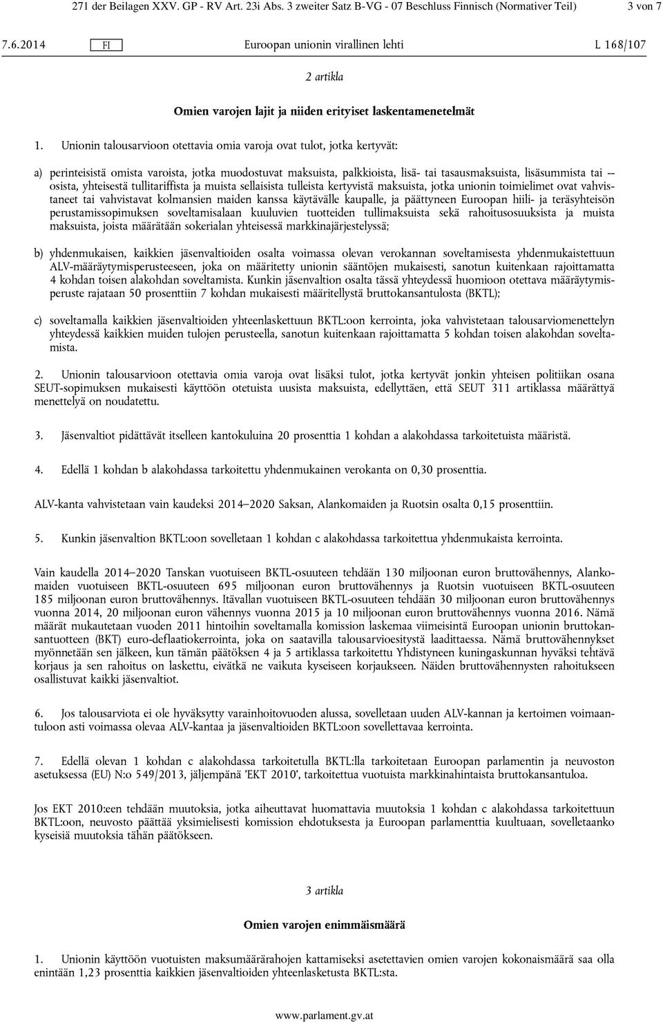 osista, yhteisestä tullitariffista ja muista sellaisista tulleista kertyvistä maksuista, jotka unionin toimielimet ovat vahvistaneet tai vahvistavat kolmansien maiden kanssa käytävälle kaupalle, ja