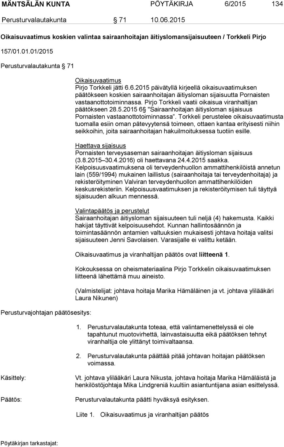 5.2015 6 "Sairaanhoitajan äitiysloman sijaisuus Pornaisten vastaanottotoiminnassa.