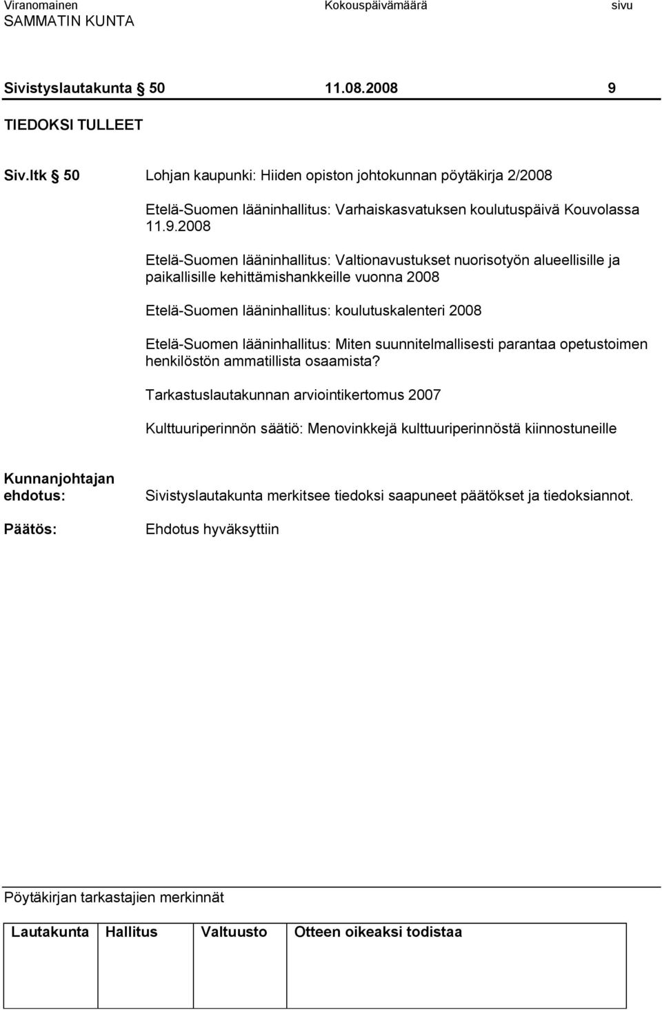 2008 Etelä Suomen lääninhallitus: Valtionavustukset nuorisotyön alueellisille ja paikallisille kehittämishankkeille vuonna 2008 Etelä Suomen lääninhallitus: koulutuskalenteri