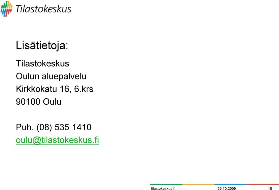 16, 6.krs 90100 Oulu Puh.