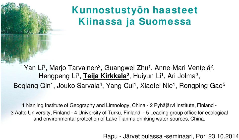 Limnology, China - 2 Pyhäjärvi Institute, Finland - 3 Aalto University, Finland - 4 University of Turku, Finland - 5 Leading group office