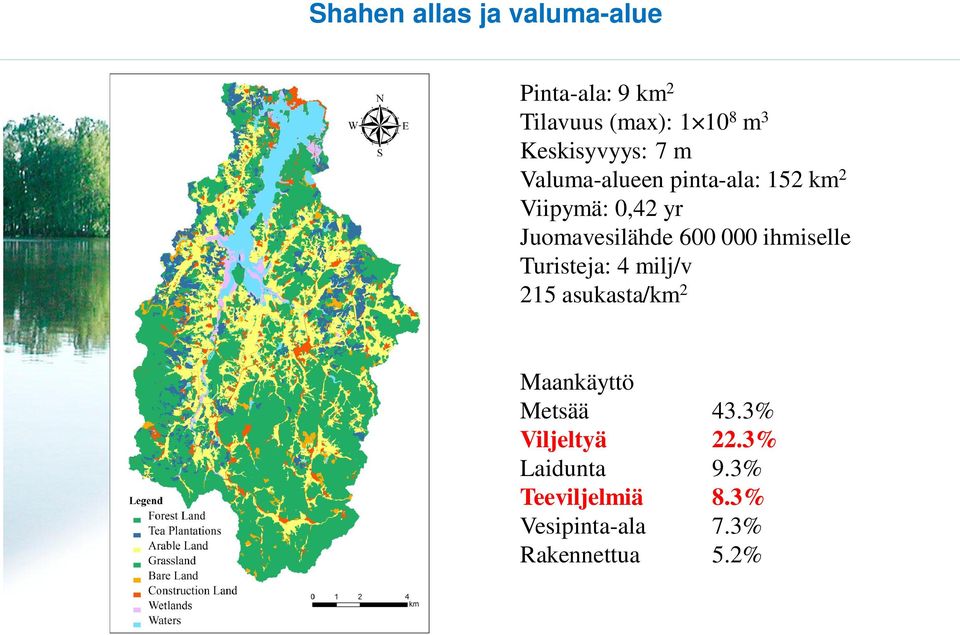 Juomavesilähde 600 000 ihmiselle Turisteja: 4 milj/v 215 asukasta/km 2