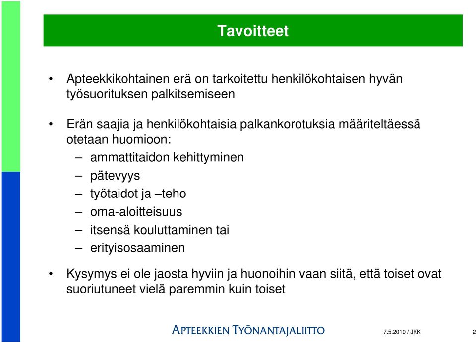 pätevyys työtaidot ja teho oma-aloitteisuus itsensä kouluttaminen tai erityisosaaminen Kysymys ei ole