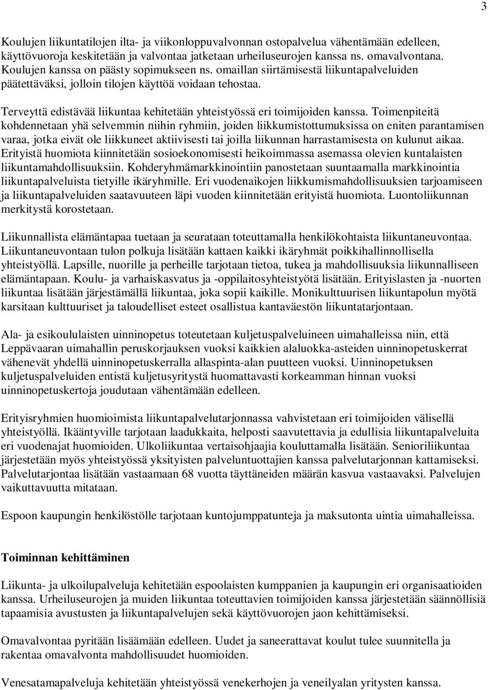 Terveyttä edistävää liikuntaa kehitetään yhteistyössä eri toimijoiden kanssa.