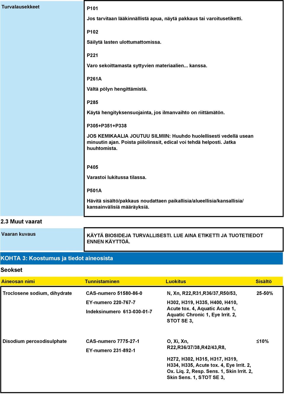 Poista piilolinssit, edical voi tehdä helposti. Jatka huuhtomista. P405 Varastoi lukitussa tilassa.