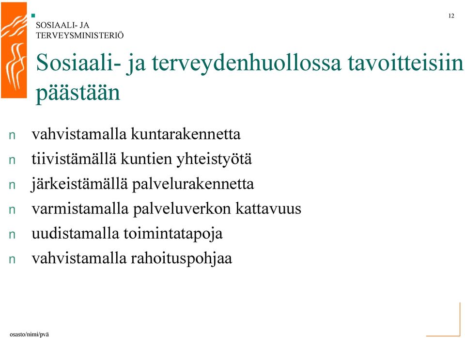 yhteistyötä järkeistämällä palvelurakennetta varmistamalla