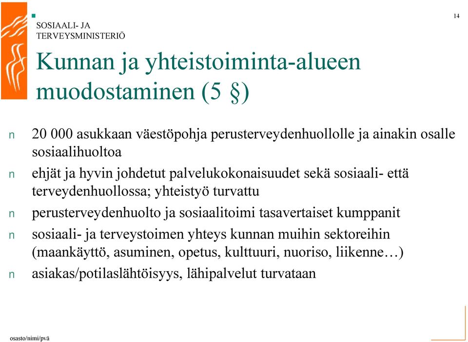 turvattu perusterveydenhuolto ja sosiaalitoimi tasavertaiset kumppanit sosiaali ja terveystoimen yhteys kunnan muihin