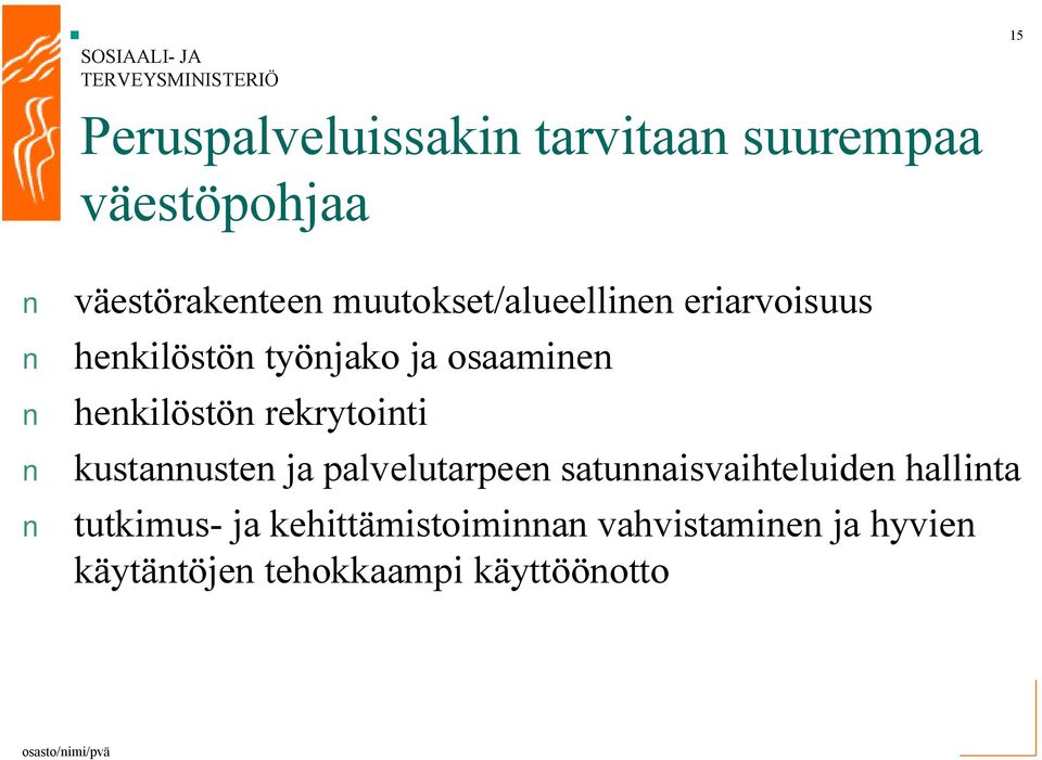 henkilöstön rekrytointi kustannusten ja palvelutarpeen satunnaisvaihteluiden