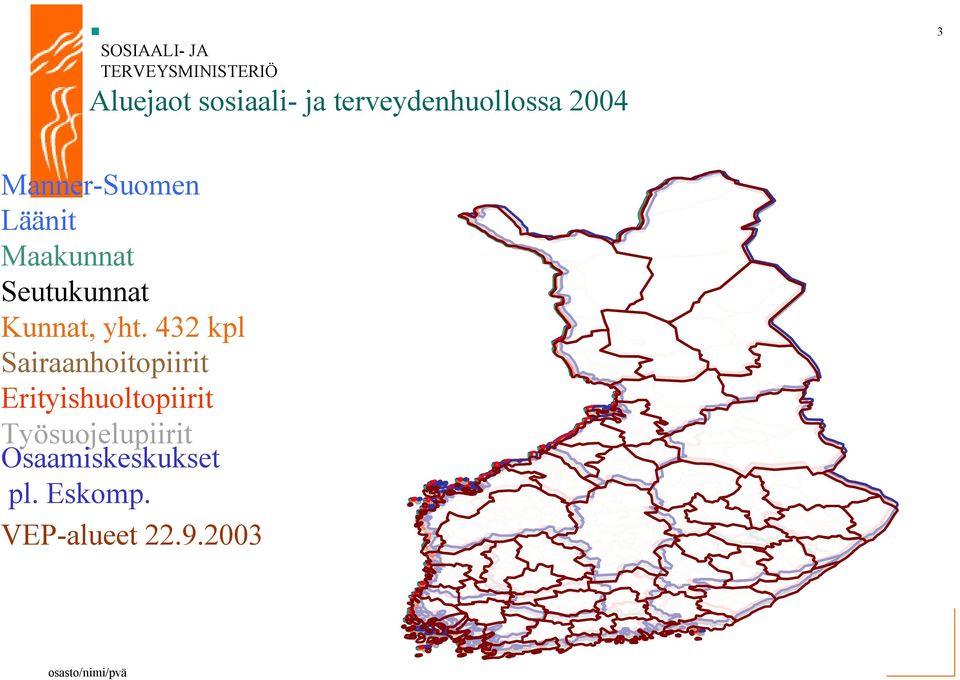 432 kpl Sairaanhoitopiirit Erityishuoltopiirit