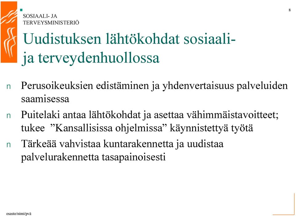 lähtökohdat ja asettaa vähimmäistavoitteet; tukee Kansallisissa ohjelmissa