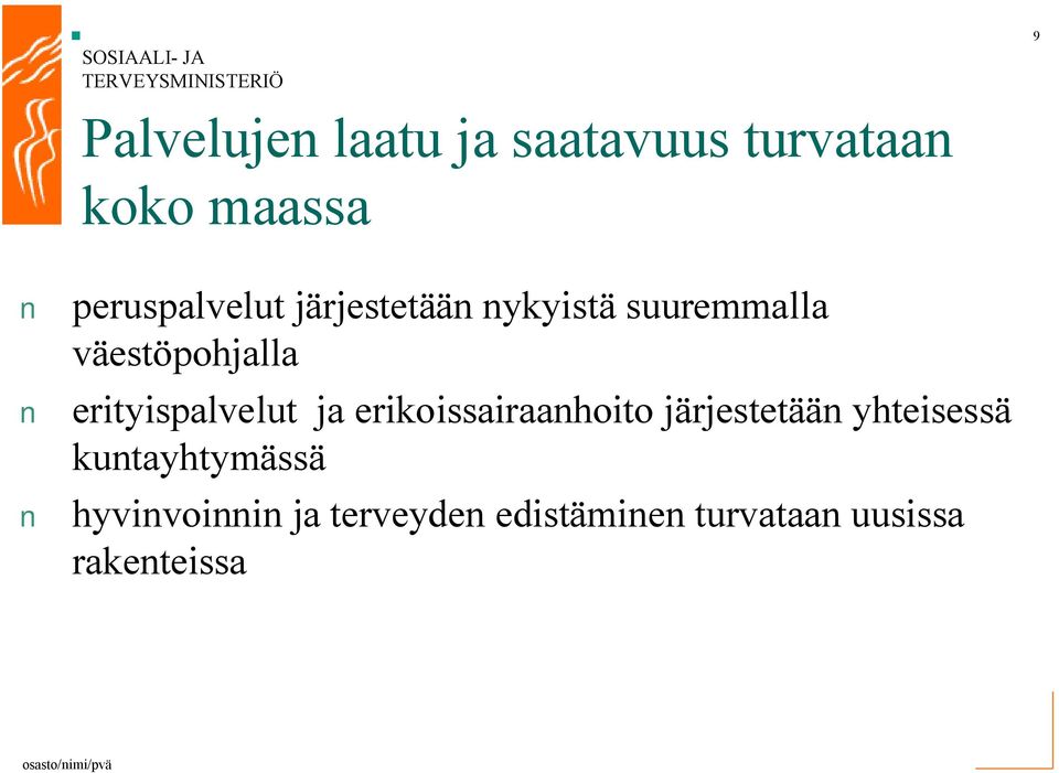 erityispalvelut ja erikoissairaanhoito järjestetään yhteisessä