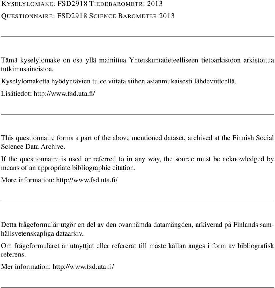 fi/ This questionnaire forms a part of the above mentioned dataset, archived at the Finnish Social Science Data Archive.