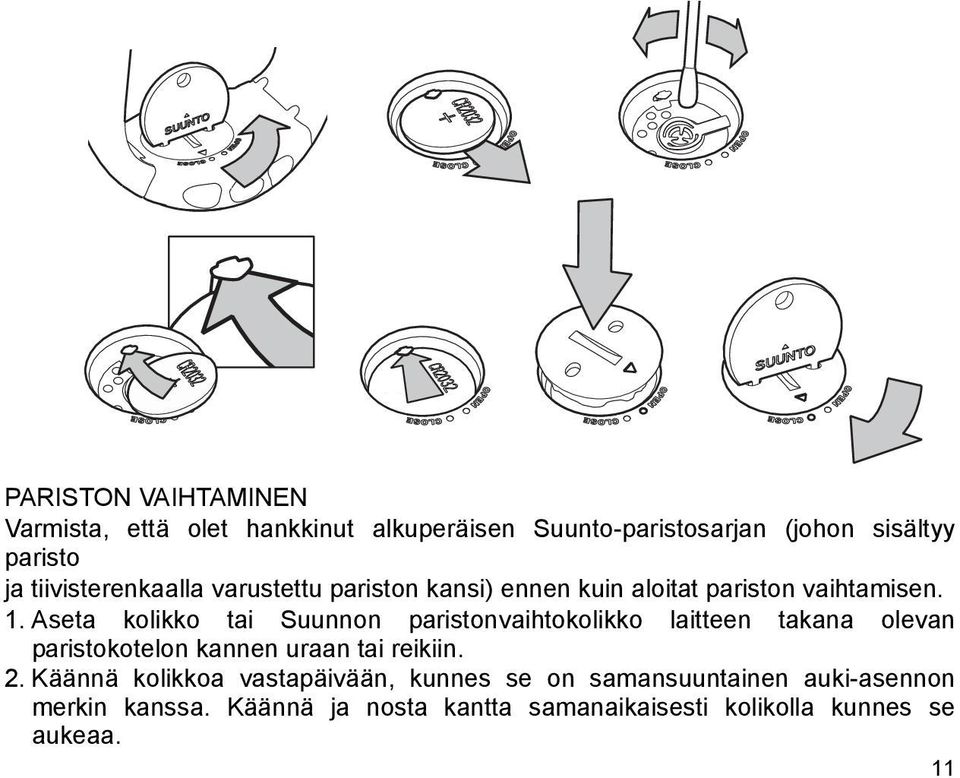 Aseta kolikko tai Suunnon paristonvaihtokolikko laitteen takana olevan paristokotelon kannen uraan tai reikiin. 2.