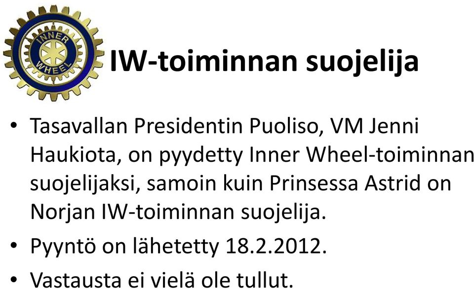 suojelijaksi, samoin kuin Prinsessa Astrid on Norjan