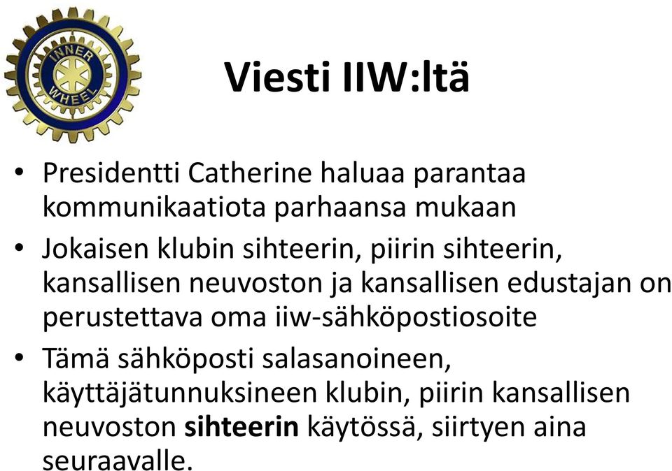 edustajan on perustettava oma iiw-sähköpostiosoite Tämä sähköposti salasanoineen,