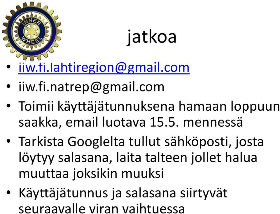 5. mennessä Tarkista Googlelta tullut sähköposti, josta löytyy salasana, laita