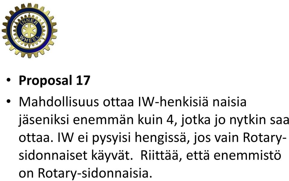 IW ei pysyisi hengissä, jos vain Rotarysidonnaiset