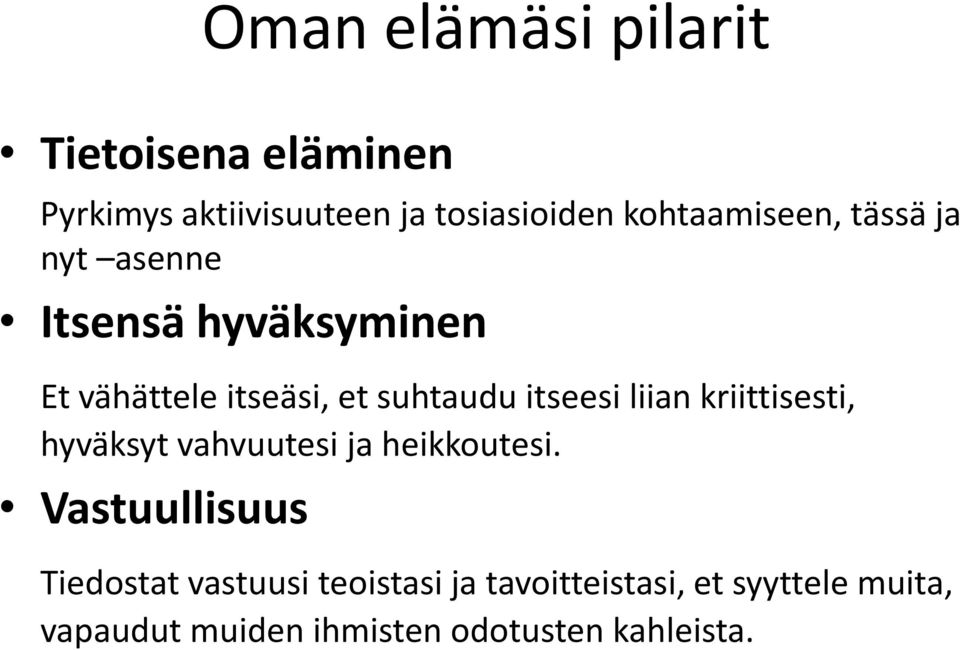 itseesi liian kriittisesti, hyväksyt vahvuutesi ja heikkoutesi.