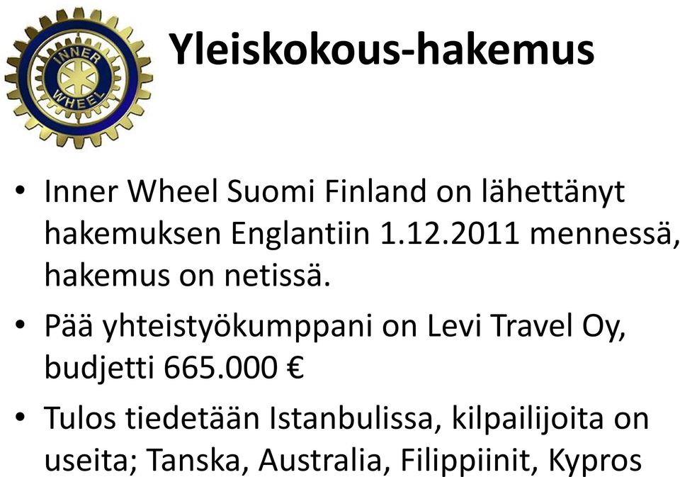 Pää yhteistyökumppani on Levi Travel Oy, budjetti 665.