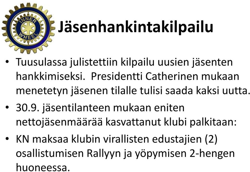 jäsentilanteen mukaan eniten nettojäsenmäärää kasvattanut klubi palkitaan: KN maksaa
