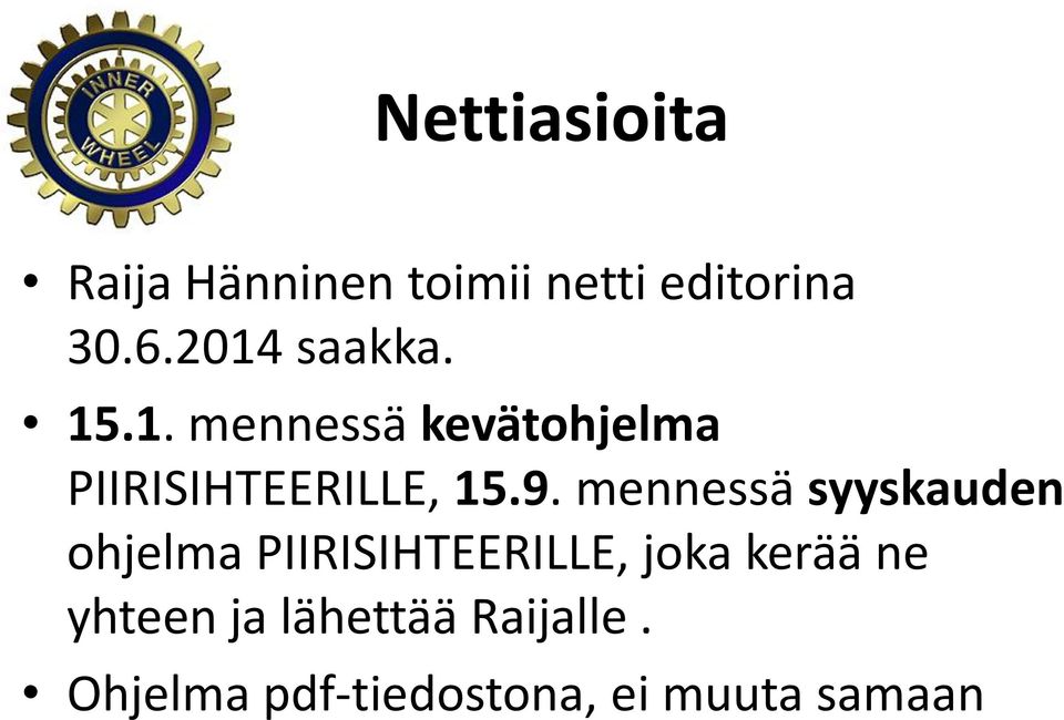 9. mennessä syyskauden ohjelma PIIRISIHTEERILLE, joka kerää ne