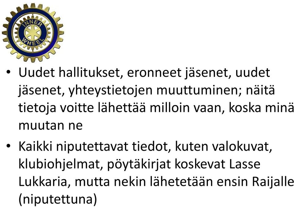 muutan ne Kaikki niputettavat tiedot, kuten valokuvat, klubiohjelmat,
