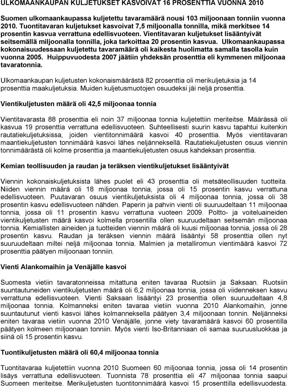 Vientitavaran kuljetukset lisääntyivät seitsemällä miljoonalla tonnilla, joka tarkoittaa 20 prosentin kasvua.