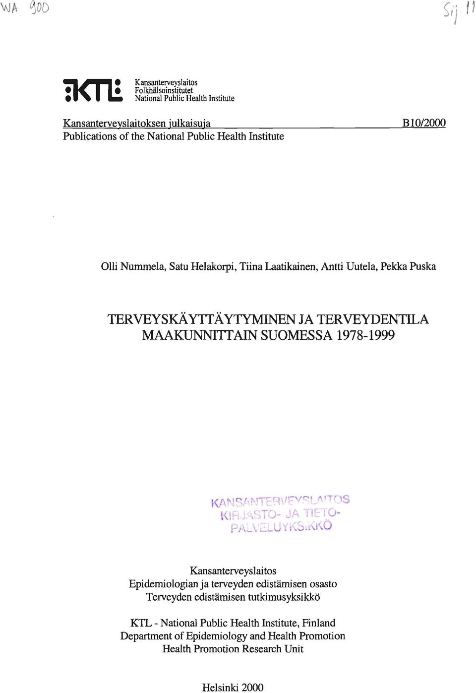 TERVEYDENTLA MAAKUNNTTAN SUOMESSA 1978-1999 K~NSANTERVEV%ATOS KRJASTO- JA TETO- PAWELUYKS~XKC) Terveyden edistämisen tutkimusyksikkö