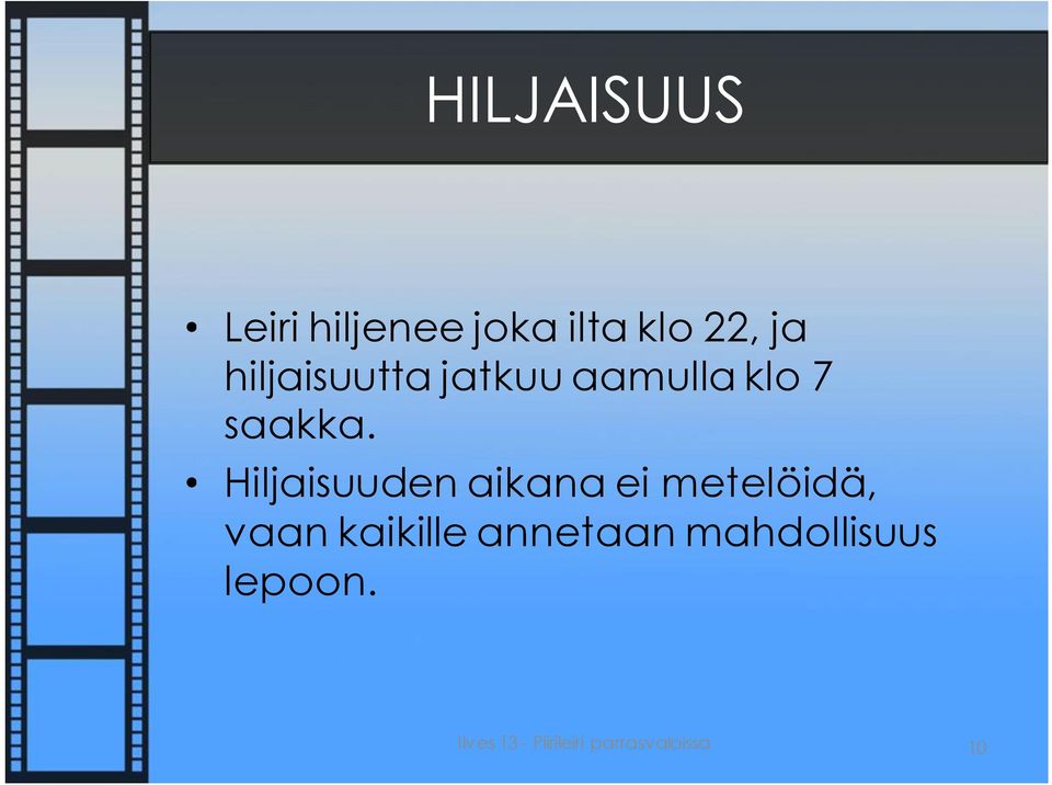 Hiljaisuuden aikana ei metelöidä, vaan kaikille