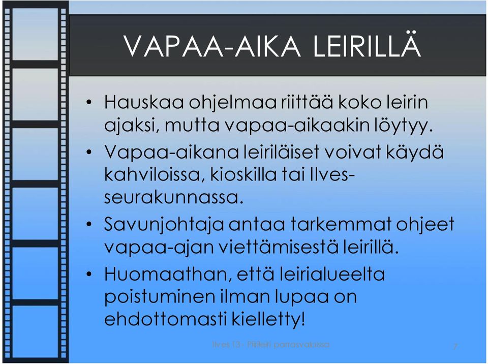 Savunjohtaja antaa tarkemmat ohjeet vapaa-ajan viettämisestä leirillä.